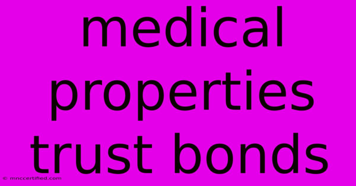 Medical Properties Trust Bonds