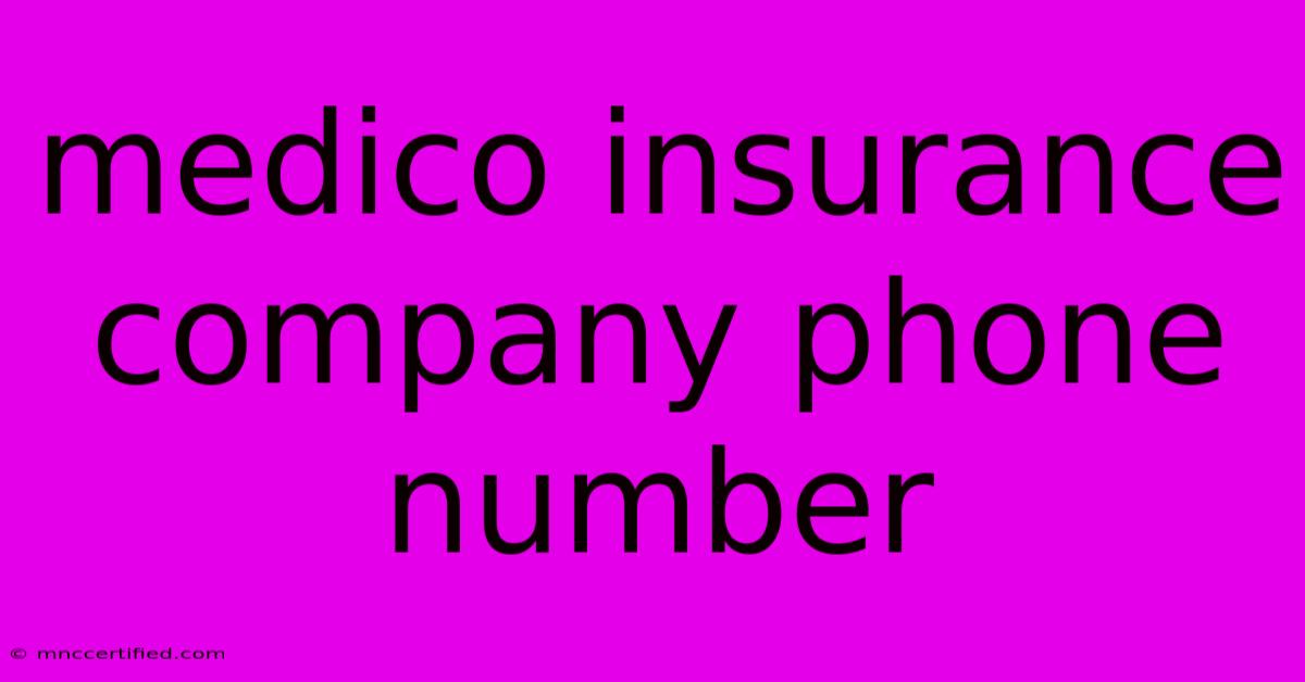 Medico Insurance Company Phone Number