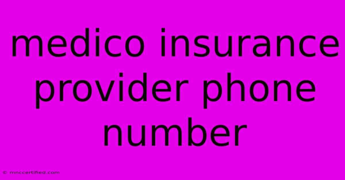 Medico Insurance Provider Phone Number