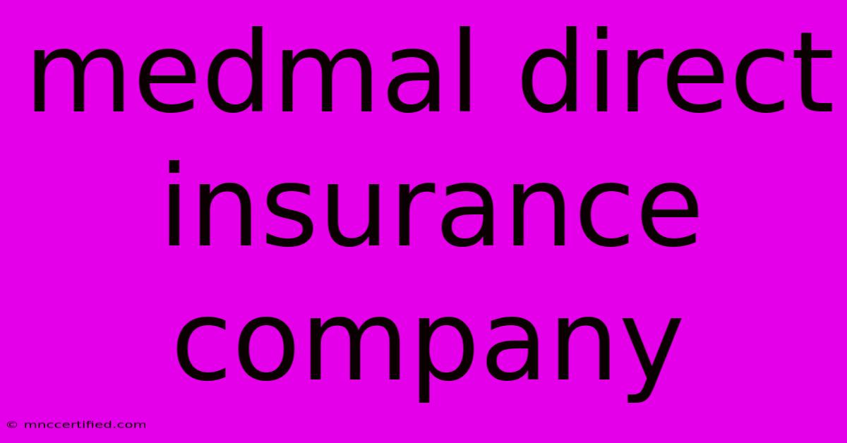 Medmal Direct Insurance Company