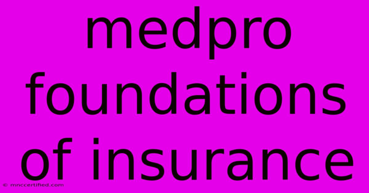 Medpro Foundations Of Insurance