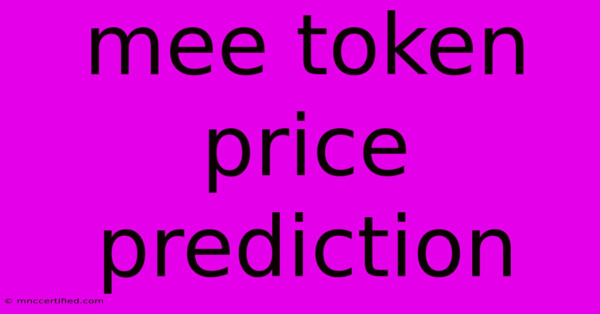 Mee Token Price Prediction