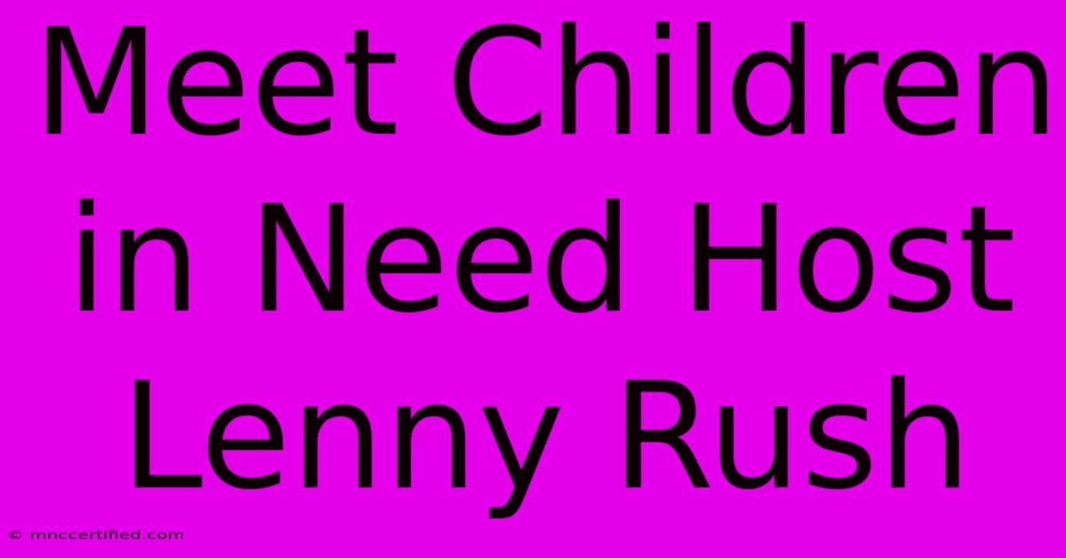 Meet Children In Need Host Lenny Rush