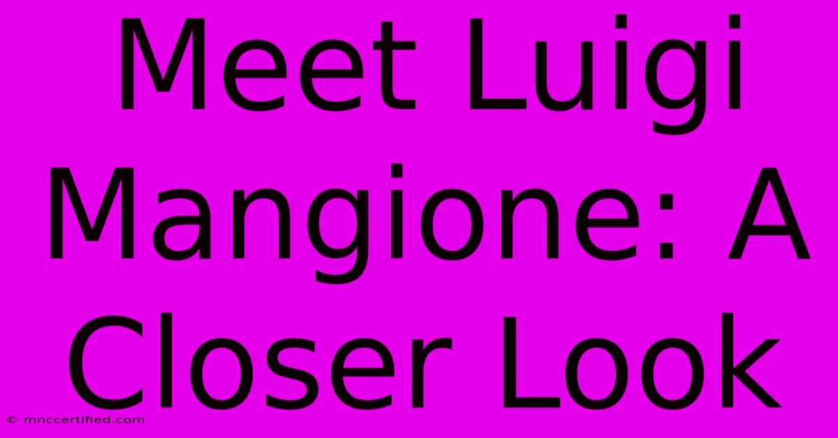 Meet Luigi Mangione: A Closer Look