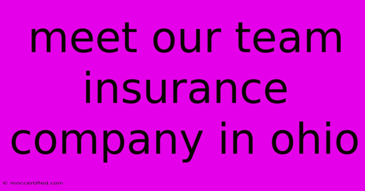 Meet Our Team Insurance Company In Ohio