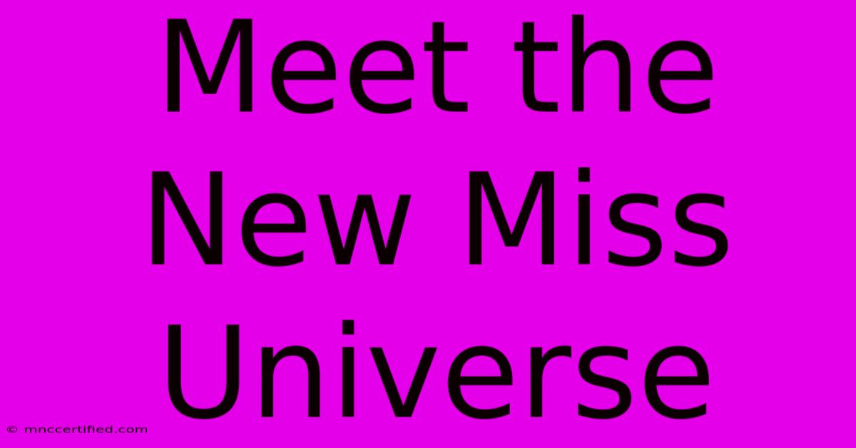 Meet The New Miss Universe