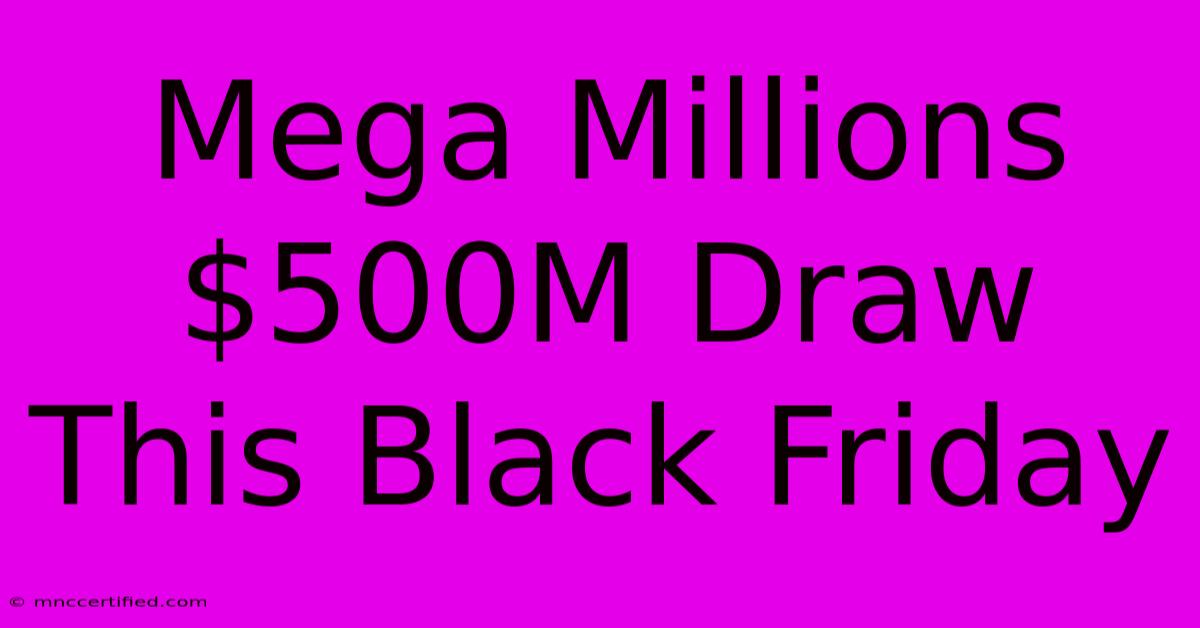 Mega Millions $500M Draw This Black Friday