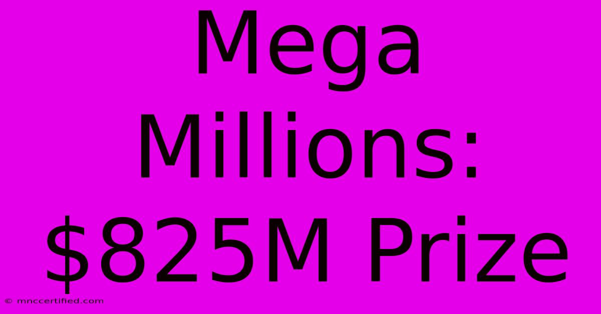 Mega Millions: $825M Prize