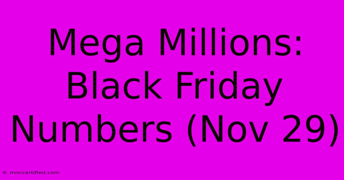 Mega Millions: Black Friday Numbers (Nov 29)