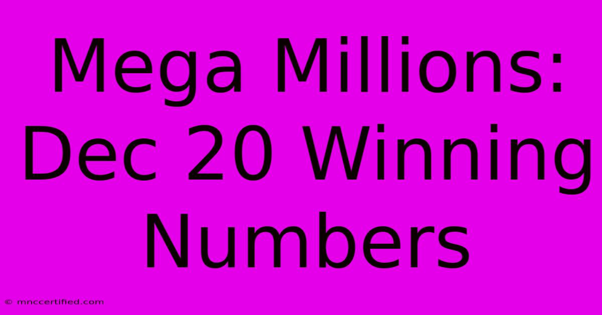 Mega Millions: Dec 20 Winning Numbers