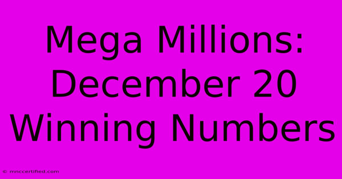 Mega Millions: December 20 Winning Numbers