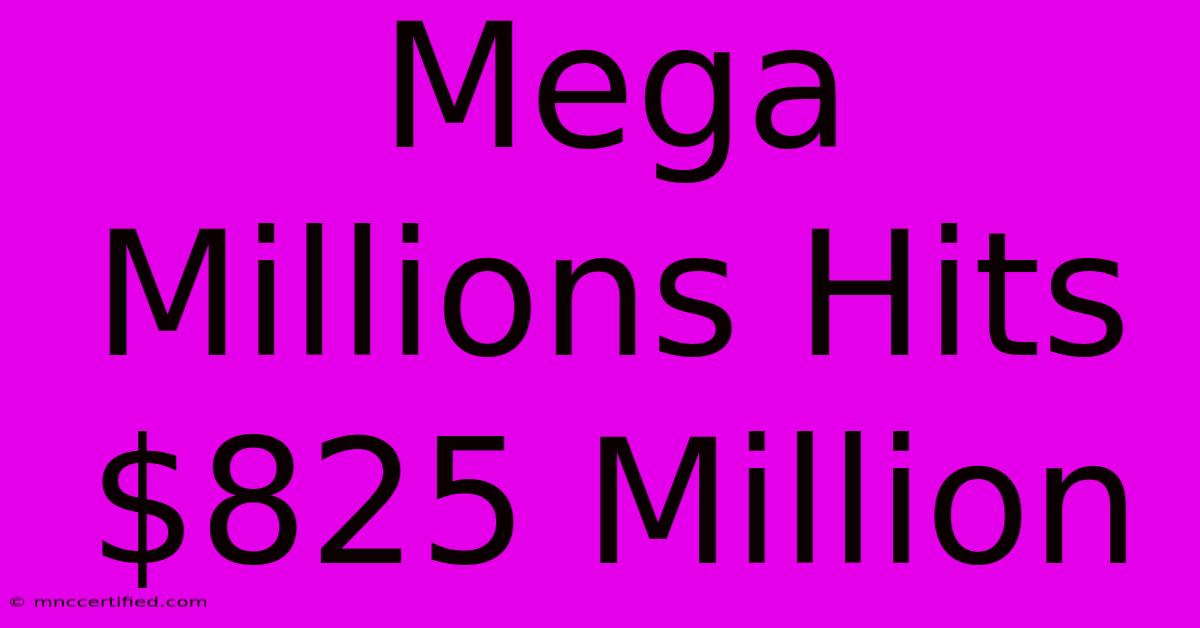 Mega Millions Hits $825 Million