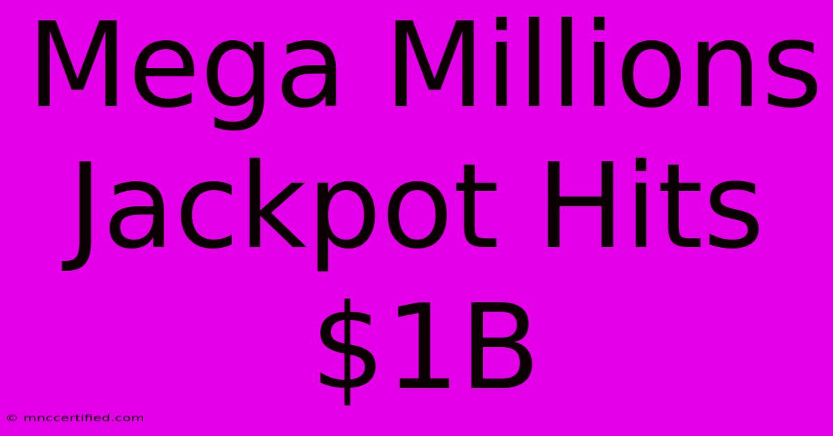 Mega Millions Jackpot Hits $1B