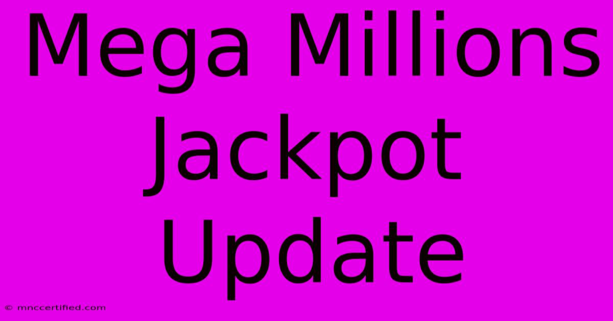 Mega Millions Jackpot Update