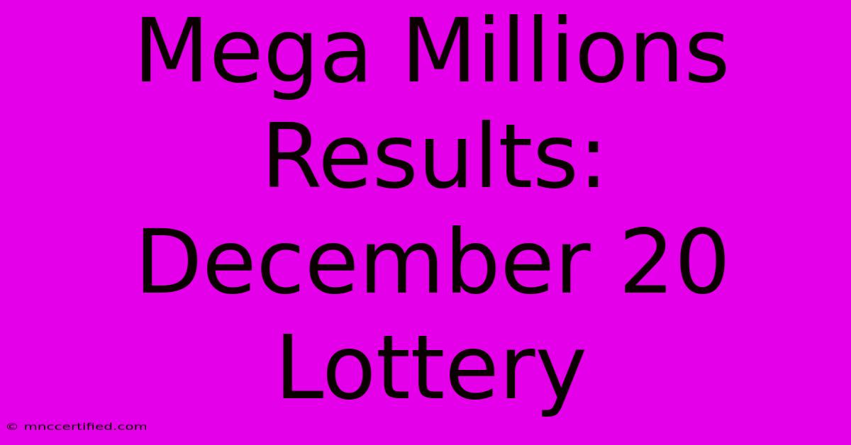 Mega Millions Results: December 20 Lottery