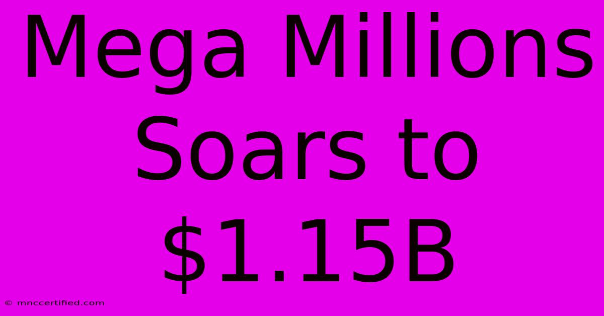 Mega Millions Soars To $1.15B