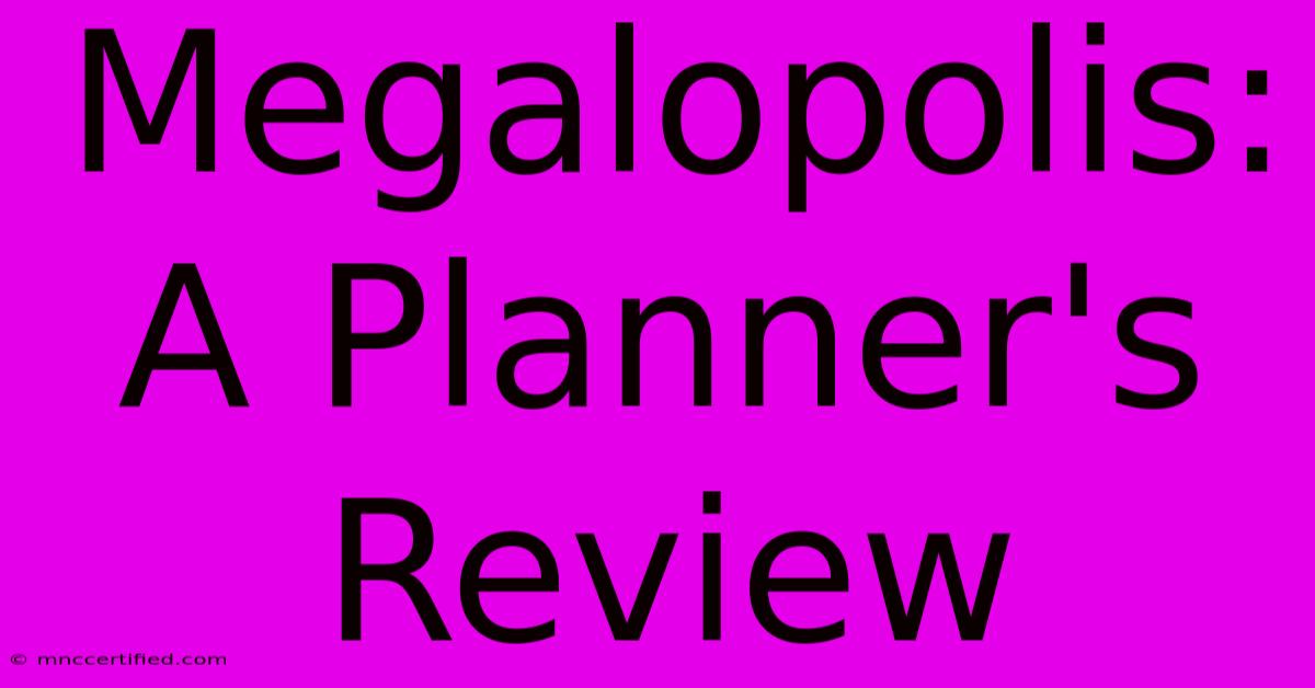 Megalopolis: A Planner's Review