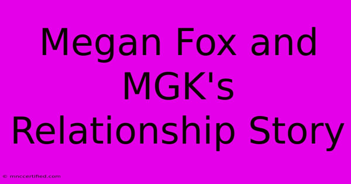 Megan Fox And MGK's Relationship Story