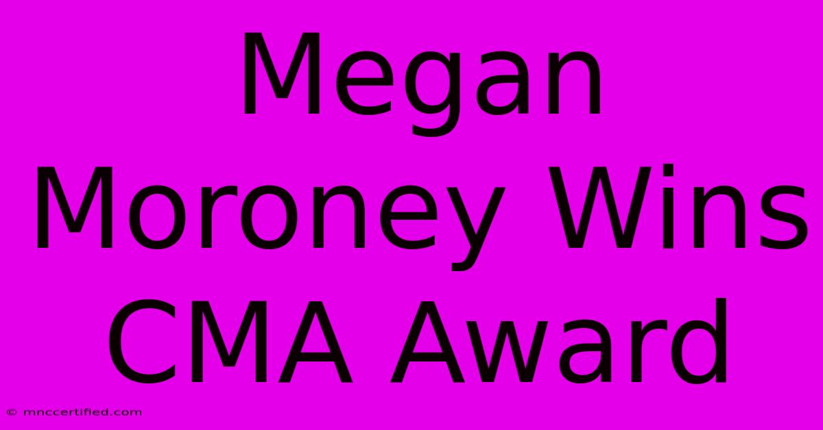 Megan Moroney Wins CMA Award