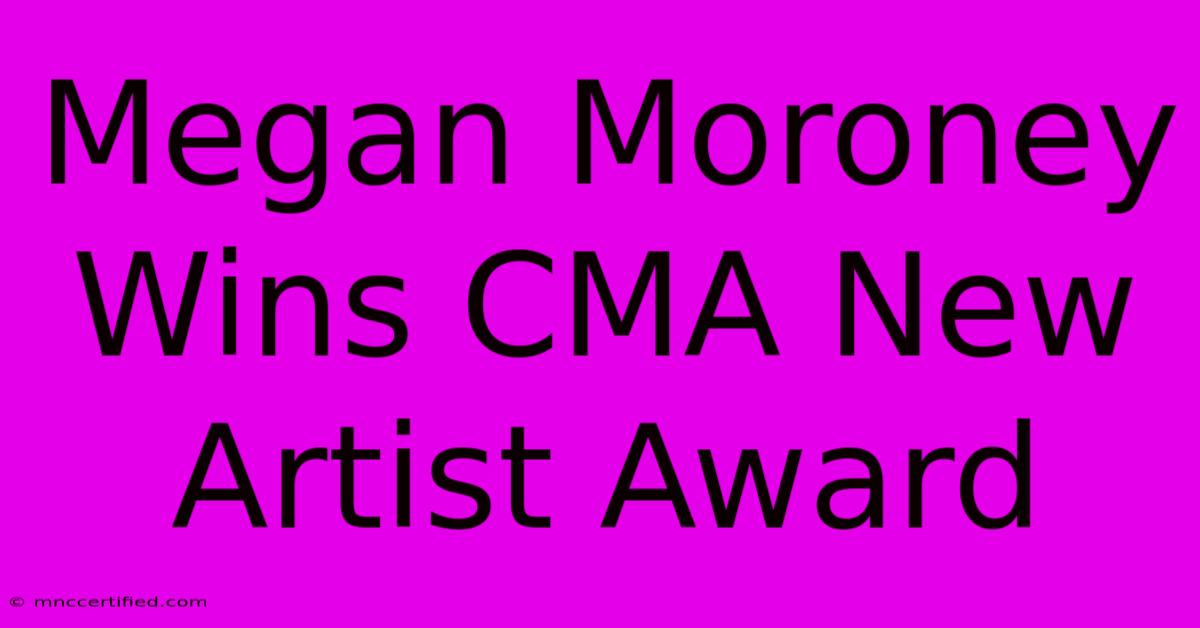 Megan Moroney Wins CMA New Artist Award