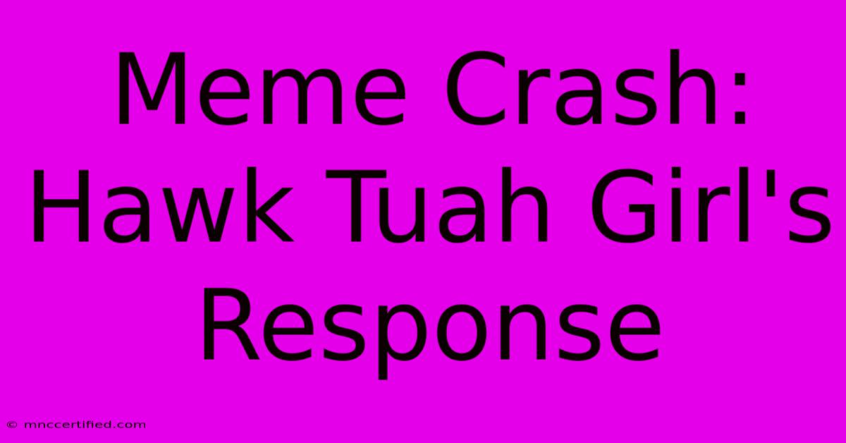 Meme Crash: Hawk Tuah Girl's Response