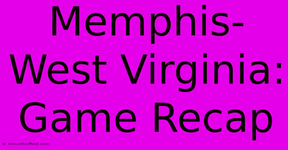 Memphis-West Virginia: Game Recap