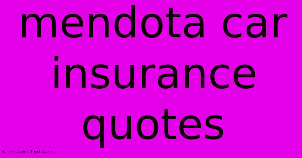 Mendota Car Insurance Quotes