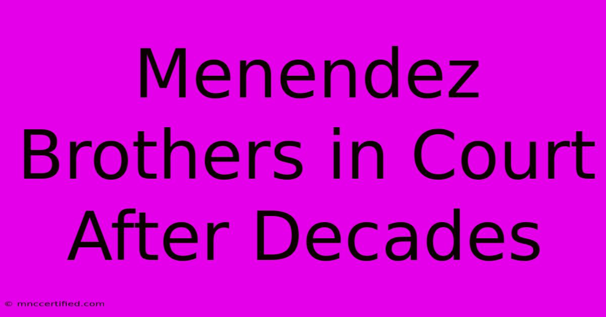 Menendez Brothers In Court After Decades