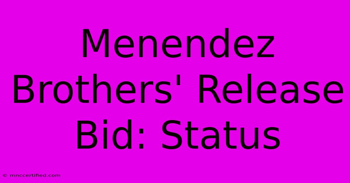 Menendez Brothers' Release Bid: Status