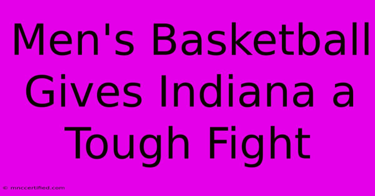 Men's Basketball Gives Indiana A Tough Fight