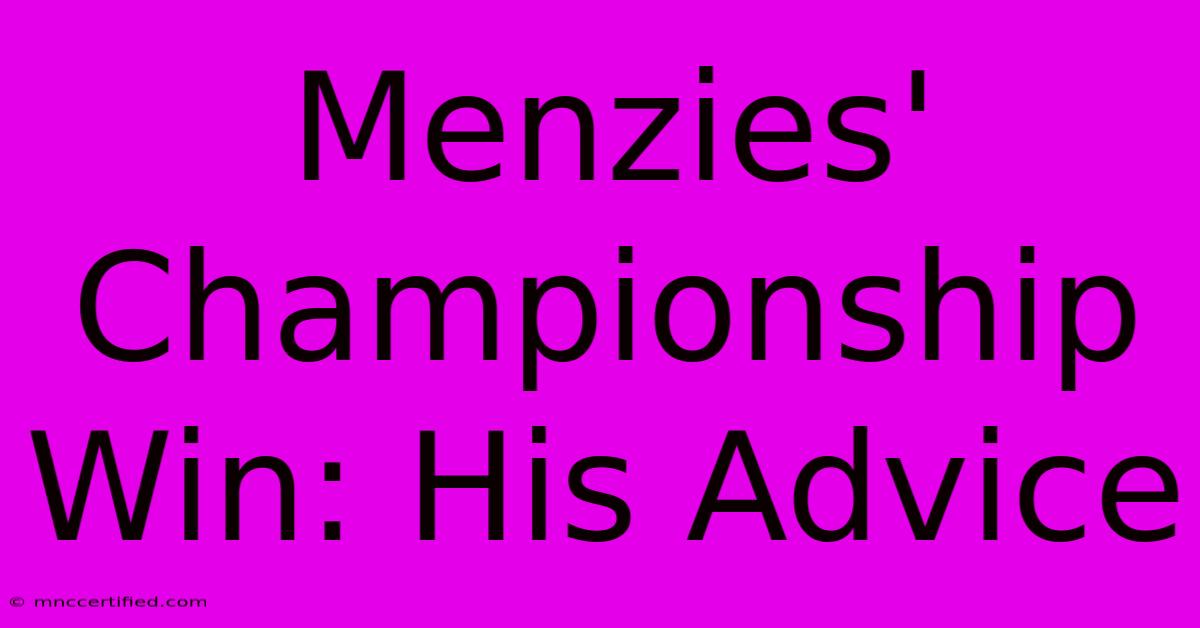 Menzies' Championship Win: His Advice