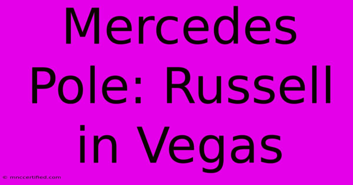 Mercedes Pole: Russell In Vegas