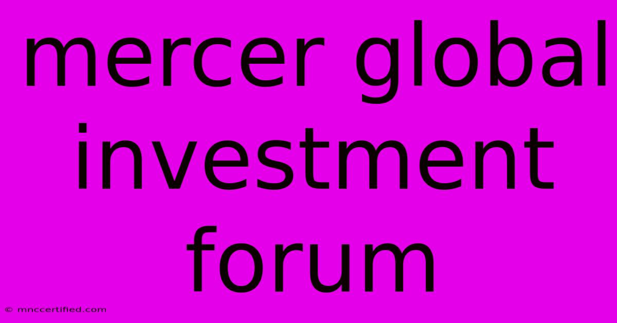 Mercer Global Investment Forum