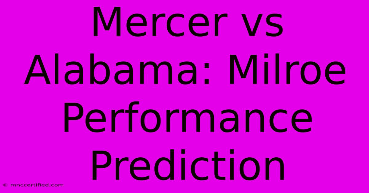 Mercer Vs Alabama: Milroe Performance Prediction