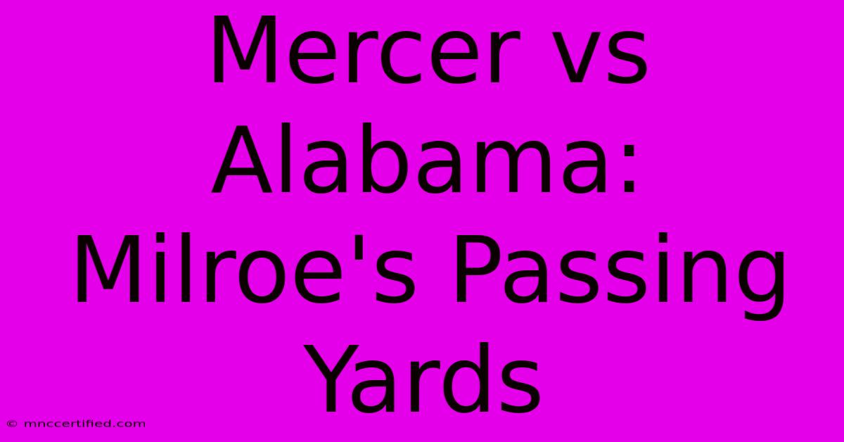 Mercer Vs Alabama: Milroe's Passing Yards