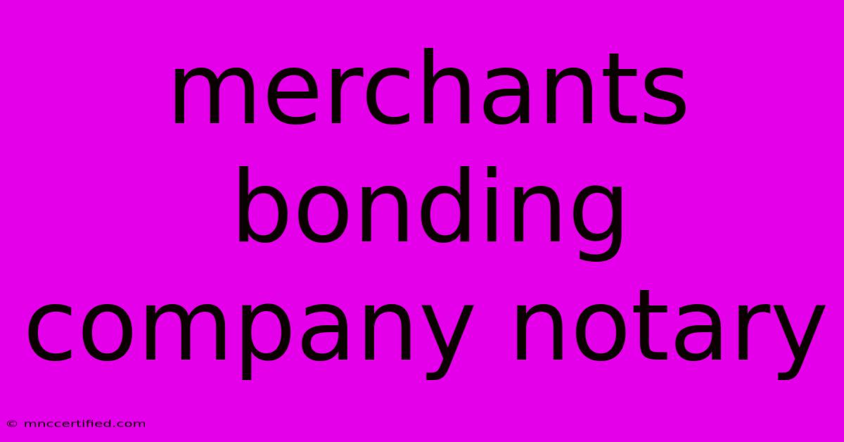 Merchants Bonding Company Notary