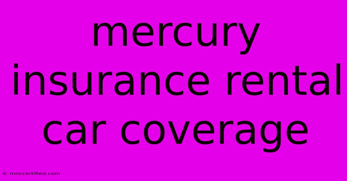 Mercury Insurance Rental Car Coverage