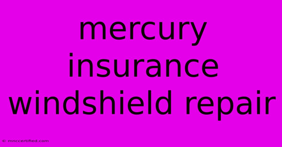 Mercury Insurance Windshield Repair