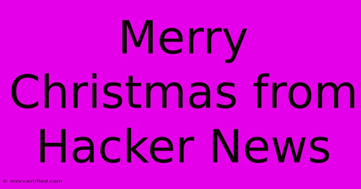 Merry Christmas From Hacker News