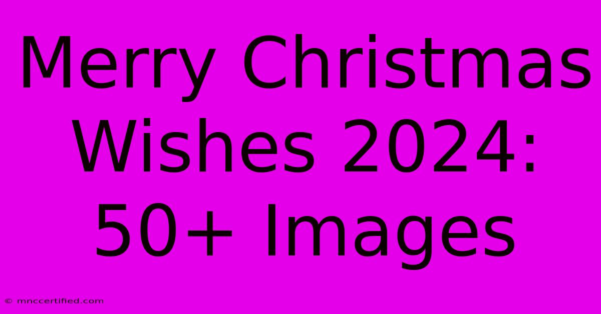 Merry Christmas Wishes 2024: 50+ Images