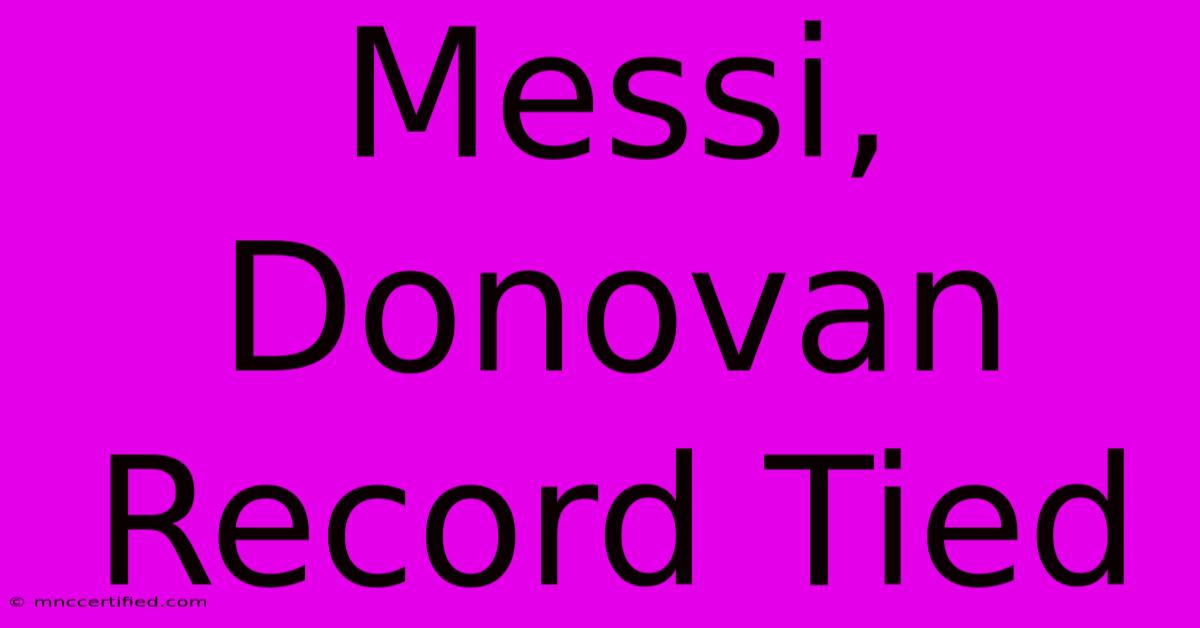 Messi, Donovan Record Tied