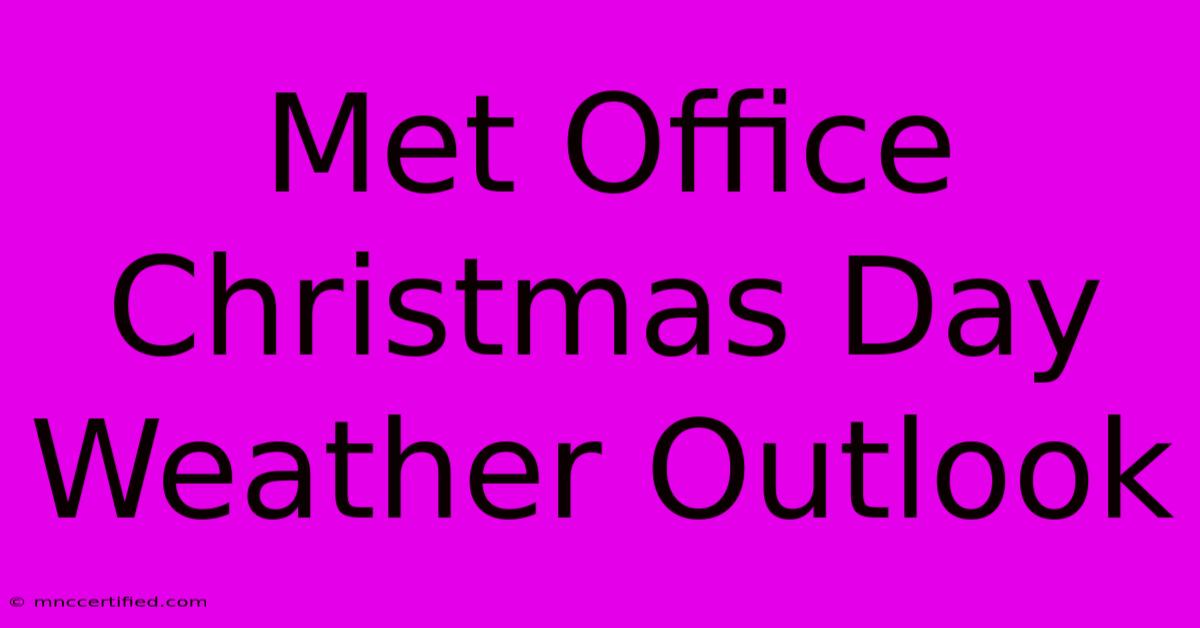 Met Office Christmas Day Weather Outlook