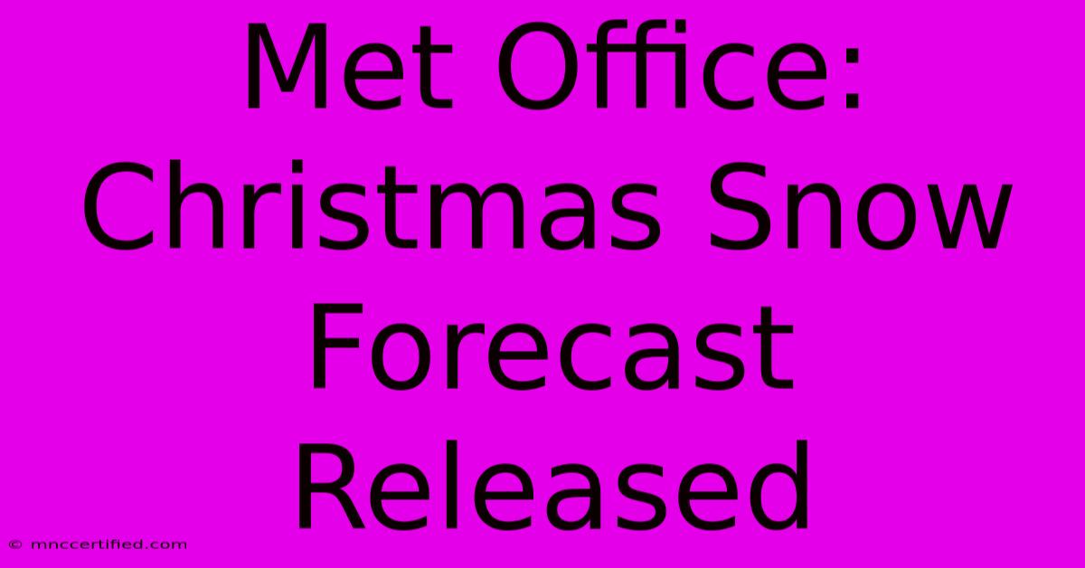 Met Office: Christmas Snow Forecast Released