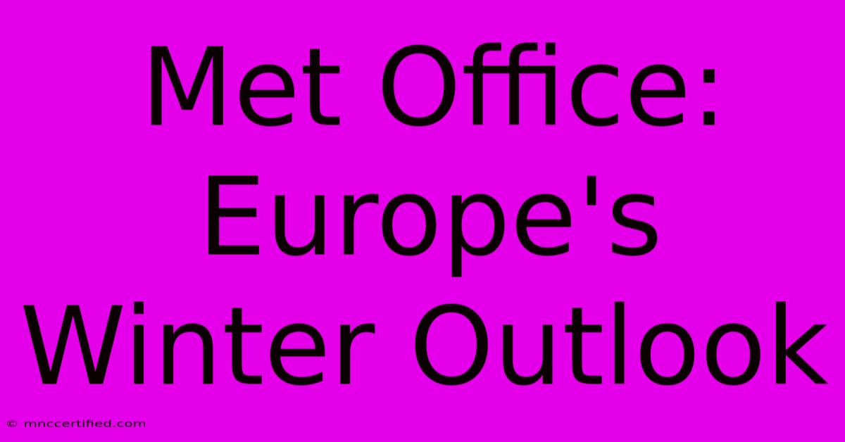 Met Office: Europe's Winter Outlook