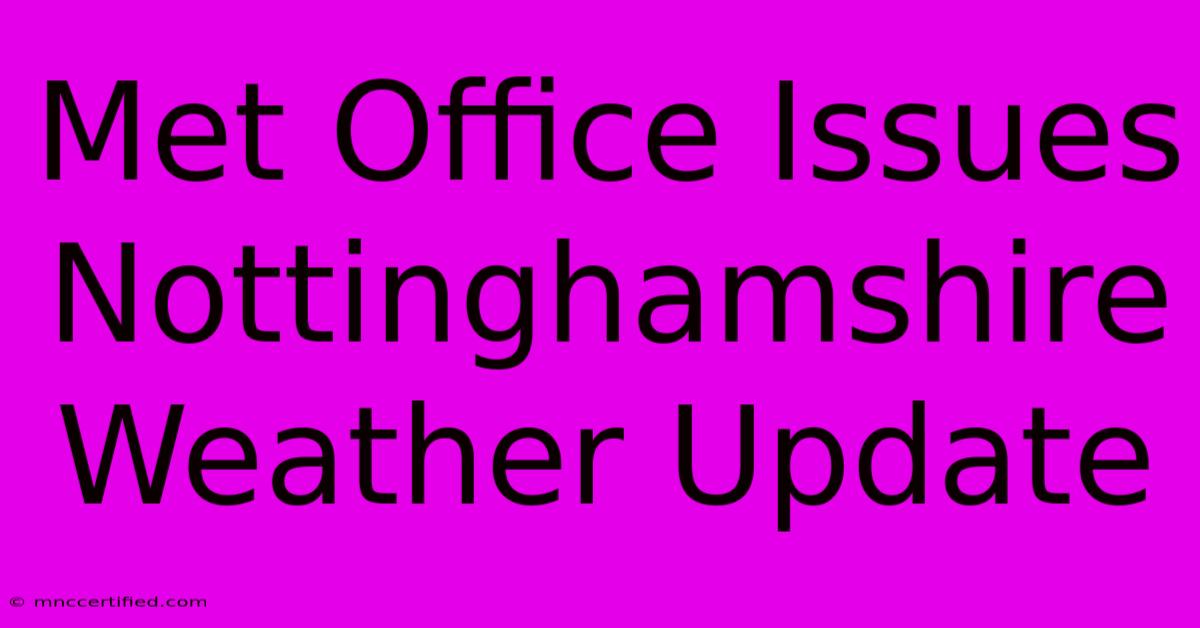 Met Office Issues Nottinghamshire Weather Update