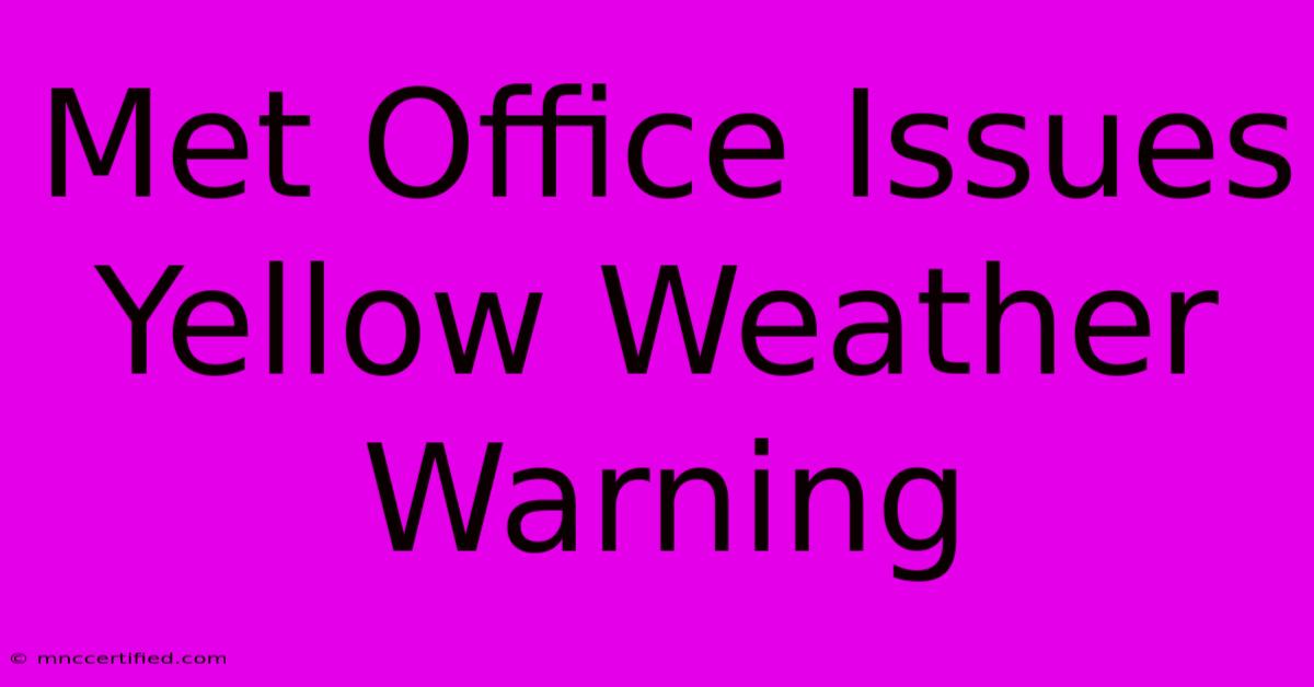 Met Office Issues Yellow Weather Warning