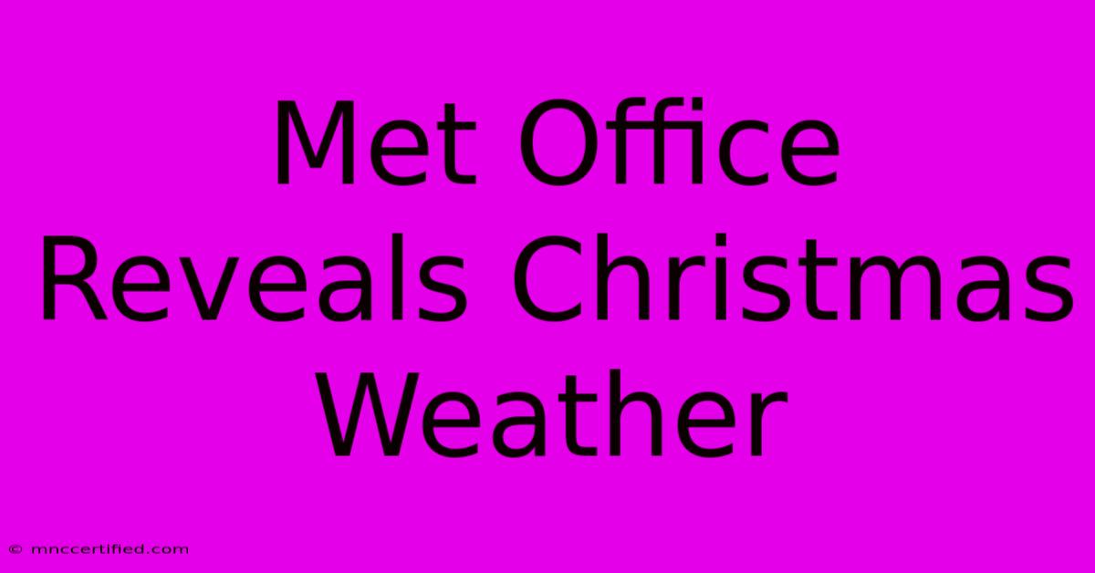 Met Office Reveals Christmas Weather