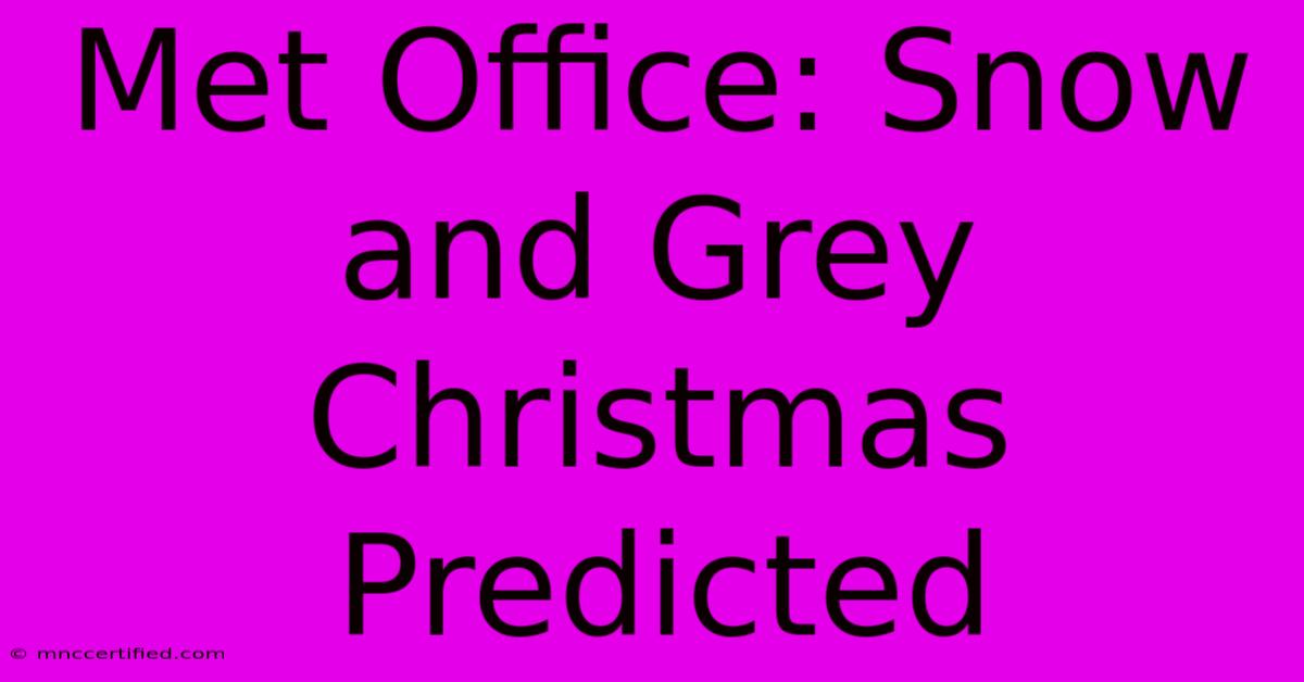 Met Office: Snow And Grey Christmas Predicted