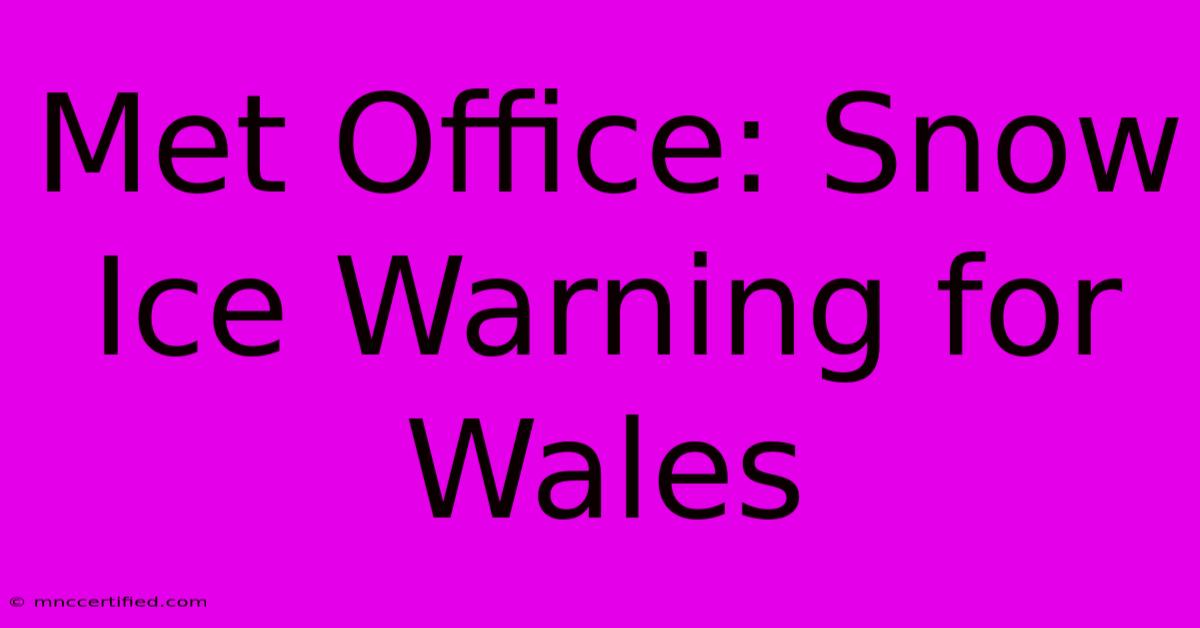 Met Office: Snow Ice Warning For Wales