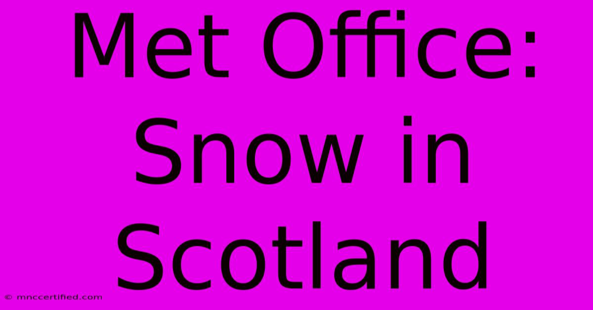 Met Office: Snow In Scotland